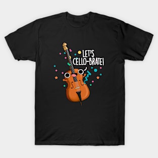 Let's Cello-brate Cute Celeberating Cello Pun T-Shirt